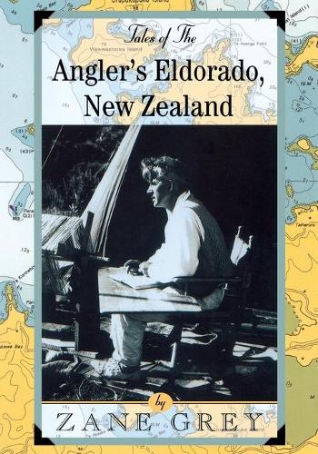 Бумажная книга «Tales of the Angler's Eldorado: New Zeland», автор Зэйн Грей - фото №1