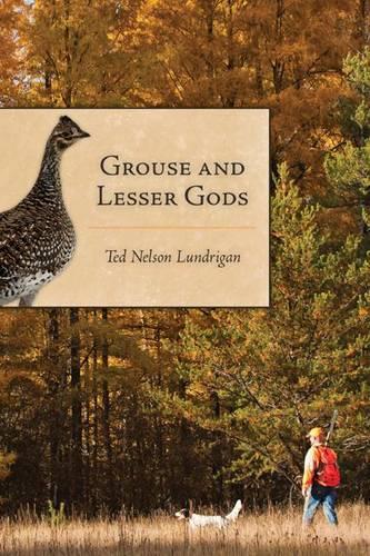 Бумажная книга «Grouse and Lesser Gods», автор Тед Лундриган - фото №1