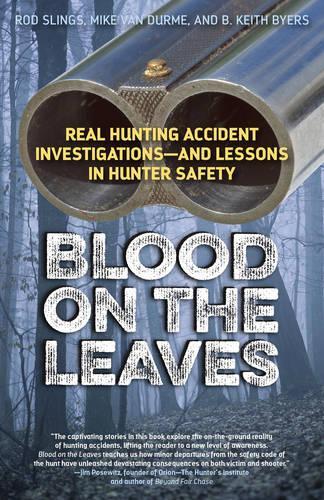 Бумажная книга «Blood on the Leaves: Real Hunting Accident Investigations—And Lessons in Hunter Safety», автор Консультанты по охоте и стрельбе, ООО - фото №1