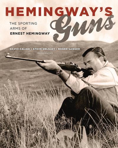 Бумажная книга «Hemingway's Guns: The Sporting Arms of Ernest Hemingway», авторов Роджер Сэнджер, Сильвио Калаби, Стив Хелсли - фото №1