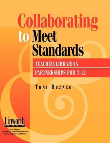Бумажная книга «Collaborating to Meet Standards: Teacher/Librarian Partnerships for 7-12», автор Тони Буззео - фото №1