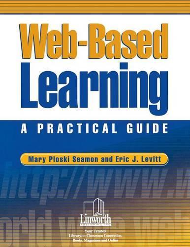 Паперова книга «Web-Based Learning: A Practical Guide», авторів Ерік Дж. Левітт, Мері Сімон - фото №1