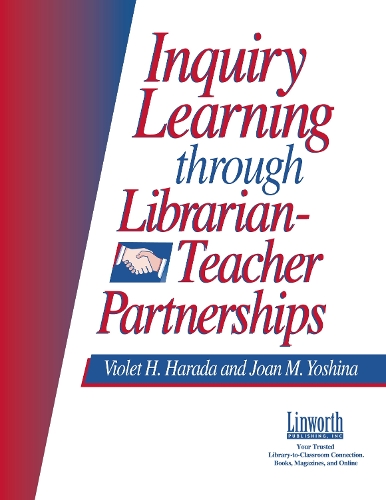 Паперова книга «Inquiry Learning Through Librarian-Teacher Partnerships», авторів Джоан М. Йошина, Віолета Х. Харада - фото №1