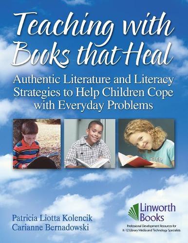 Паперова книга «Teaching with Books that Heal: Authentic Literature and Literacy Strategies to Help Children Cope with Everyday Problems», авторів Каріанна Бернадовскі, Патриція Л. Коленчик - фото №1