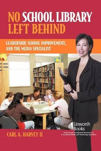 Паперова книга «No School Library Left Behind: Leadership, School Improvement, and the Media Specialist», автор Карл А. Харві II - фото №1