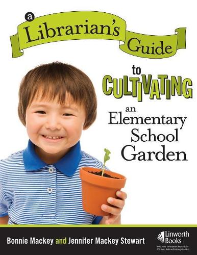 Бумажная книга «A Librarian's Guide to Cultivating an Elementary School Garden», авторов Бонни Маки, Дженнифер Макки Стюарт - фото №1