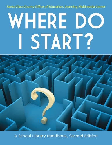 Бумажная книга «Where Do I Start?: A School Library Handbook», автор Управление образования округа Санта-Клара - фото №1