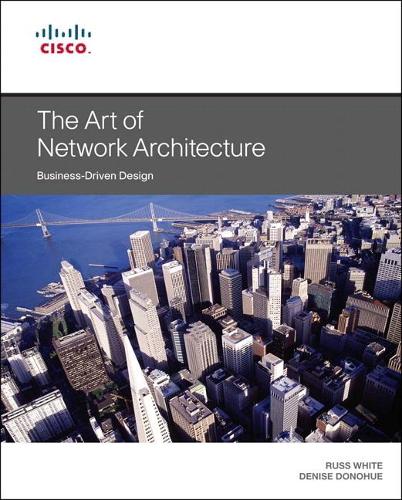 [object Object] «Art of Network Architecture, The:  Business-Driven Design», авторів Деніз Донохью, Расс Уайт - фото №1