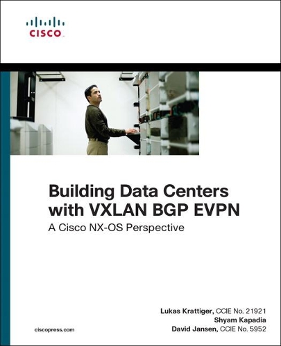 [object Object] «Building Data Centers with VXLAN BGP EVPN:  A Cisco NX-OS Perspective», авторов Дэвид Янсен, Лукас Краттигер - фото №1