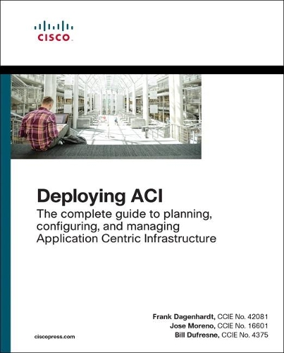 [object Object] «Deploying ACI:  The complete guide to planning, configuring, and managing Application Centric Infrastructure», авторов Билл Дюфрейн, Фрэнк Дагенхардт, Хосе Морено - фото №1