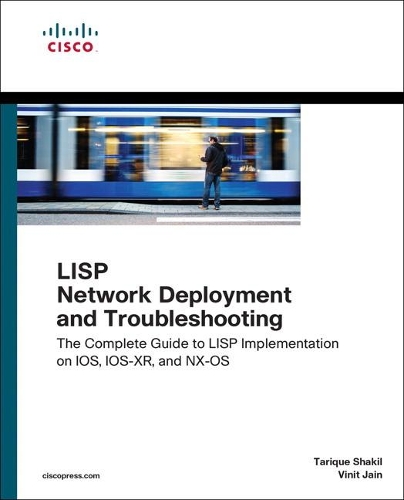 Бумажная книга «LISP Network Deployment and Troubleshooting:  The Complete Guide to LISP Implementation on IOS-XE, IOS-XR, and NX-OS», автор Винит Джайн - фото №1