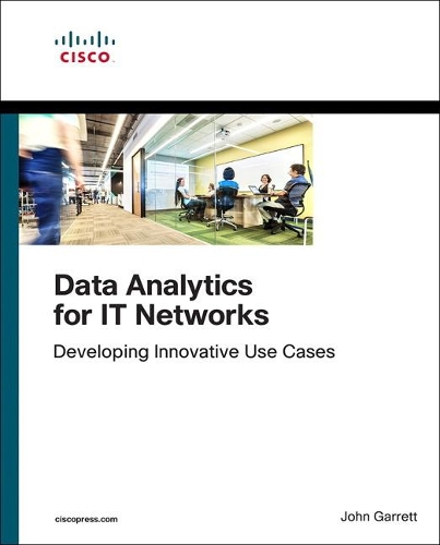 [object Object] «Data Analytics for IT Networks:  Developing Innovative Use Cases», автор Джон Гарретт - фото №1