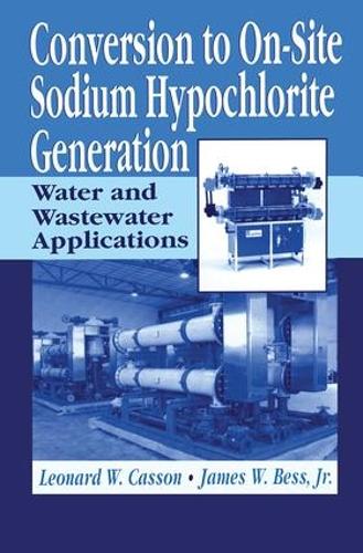 Бумажная книга «Conversion to On-Site Sodium Hypochlorite Generation: Water and Wastewater Applications», автор Леонард Кассон - фото №1