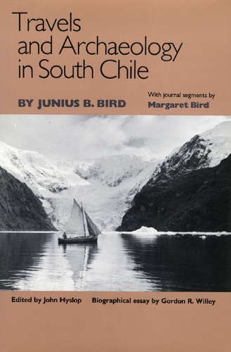 Паперова книга «Travels and Archaeology in South Chile», авторів Гордон Р. Віллі, Джуніус Б. Берд, Маргарет Берд - фото №1