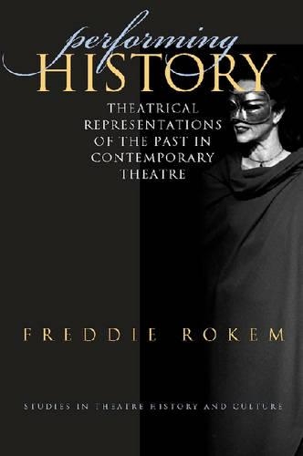 Бумажная книга «Performing History: Theatrical Representations of the Past in Contemporary Theatre», автор Фредди Рокем - фото №1