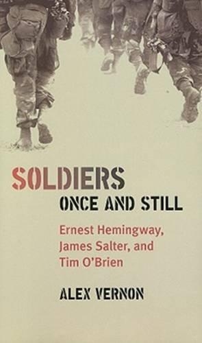 Бумажная книга «Soldiers Once and Still: Ernest Hemingway, James Salter, and Tim O'Brien», автор Алекс Вернон - фото №1