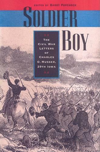 Бумажная книга «Soldier Boy: The Civil War Letters of Charles O. Musser, 29th Iowa», автор Чарльз О. Мюссер - фото №1