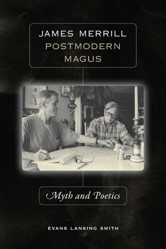 Бумажная книга «James Merrill, Postmodern Magus: Myth and Poetics», автор Эванс Лэнсинг Смит - фото №1