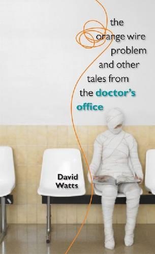 Бумажная книга «The Orange Wire Problem and Other Tales from the Doctor's Office», автор Дэвид Уоттс - фото №1