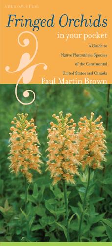Бумажная книга «Fringed Orchids in Your Pocket: A Guide to Native Platanthera Species of the Continental United States and Canada», автор Пол Мартин Браун - фото №1