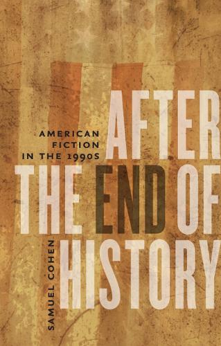 Бумажная книга «After the End of History: American Fiction in the 1990s», автор Сэмюэл С. Коэн - фото №1