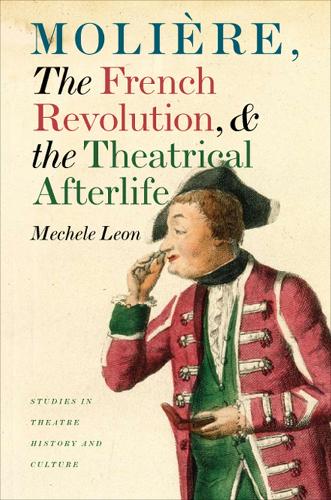 Бумажная книга «Moliere, the French Revolution, and the Theatrical Afterlife», автор Мечеле Леон - фото №1