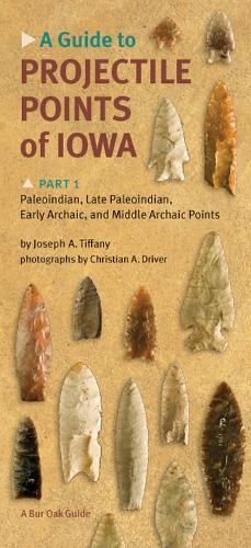 Паперова книга «A Guide to Projectile Points of Iowa Pt.1; Paleoindian, Late Paleoindian, Early Archaic, and Middle Archaic Points», автор Джозеф А. Тіффані - фото №1