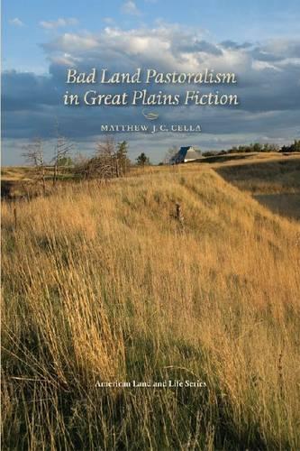 Бумажная книга «Bad Land Pastoralism in Great Plains Fiction», автор Мэтью К. Селла - фото №1