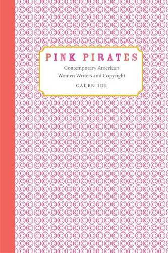 Бумажная книга «Pink Pirates: Contemporary American Women Writers and Copyright», автор Карен Ирр - фото №1