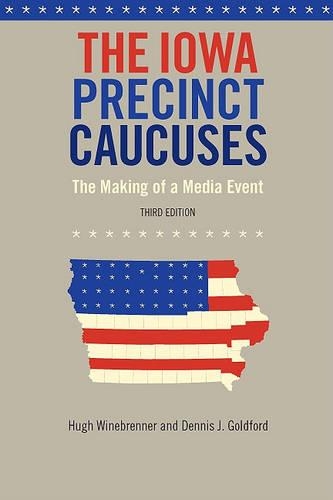 Бумажная книга «The  Iowa Precinct Caucuses: The Making of a Media Event», авторов Деннис Дж. Голдфорд, Хью Вайнбреннер - фото №1