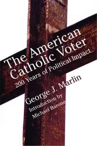 Паперова книга «American Catholic Voter – Two Hundred Years Of Political Impact By George J Marli», авторів Джордж Дж. Марлін, Майкл Бароун - фото №1
