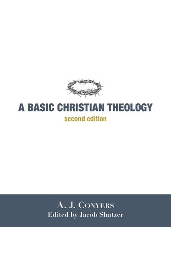 Паперова книга «A Basic Christian Theology», авторів А. Дж. Коніерс, Джейкоб Шатцер - фото №1