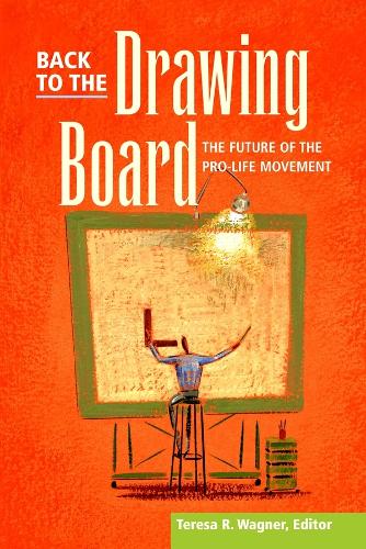 Бумажная книга «Back To The Drawing Board – Future Of Pro–Life Movement», автор Тереза Р. Вагнер - фото №1