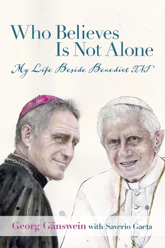 Паперова книга «Who Believes Is Not Alone: My Life Beside Benedict XVI», автор Георг Генсвайн - фото №1