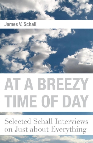 Бумажная книга «At a Breezy Time of Day – Selected Schall Interviews on Just about Everything», автор Джеймс В. Шалл - фото №1