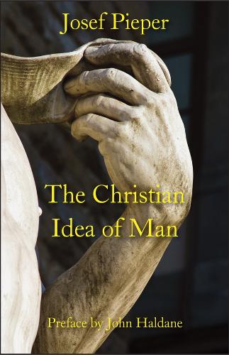 Бумажная книга «The Christian Idea of Man», авторов Дэн Фаррелли, Джон Халдейн, Йозеф Пипер - фото №1