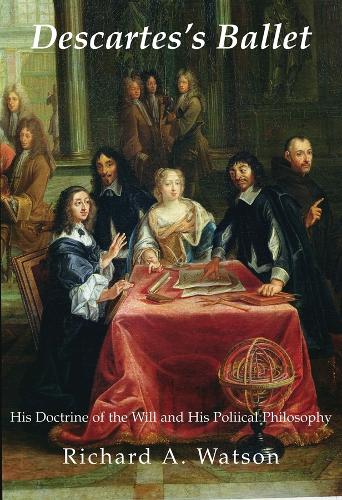 Паперова книга «Descartes`s Ballet – His Doctrine Of Will & Political Philosophy», автор Річард А. Вотсон - фото №1