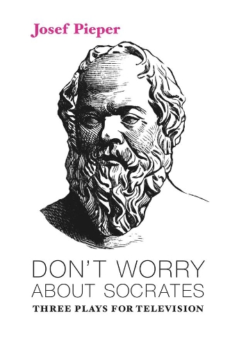 Бумажная книга «Don`t Worry about Socrates – Three Plays for Television», авторов Дэн Фаррелли, Йозеф Пипер - фото №1