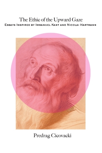 Паперова книга «The Ethic of the Upward Gaze: Essays Inspired by Immanuel Kant and Nicolai Hartmann», автор Предраг Цицовацькі - фото №1
