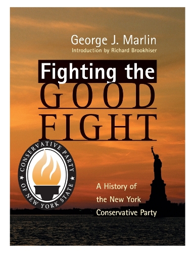 Бумажная книга «Fighting The Good Fight – History Of New York Conservative Party», автор Джордж Дж. Марлин - фото №1