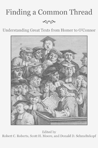 Паперова книга «Finding a Common Thread – Reading Great Texts from Homer to O`Connor», авторів Дональд Д. Шмельтекопф, Роберт К. Робертс, Скотт Г. Мур - фото №1