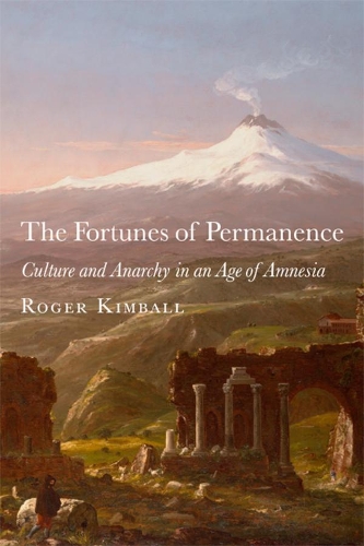 Бумажная книга «The Fortunes of Permanence – Culture and Anarchy in an Age of Amnesia», автор Роджер Кимболл - фото №1