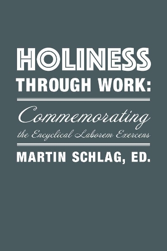 Бумажная книга «Holiness through Work – Commemorating the Encyclical Laborem Exercens», автор Мартин Шлаг - фото №1