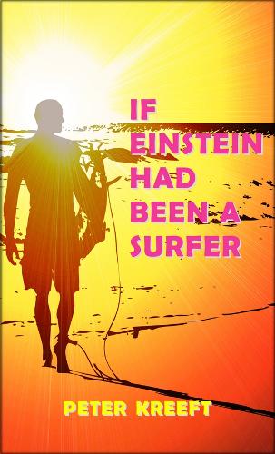 Бумажная книга «If Einstein Had Been a Surfer – A Surfer, a Scientist, and a Philosopher Discuss a "Universal Wave Theory" or "Theory of Everything"», автор Питер Крефт - фото №1