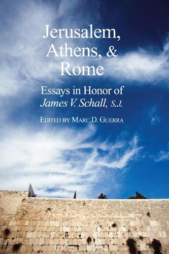 Бумажная книга «Jerusalem, Athens, and Rome – Essays in Honor of James V. Schall, S.J.», автор Марк Д. Герра - фото №1