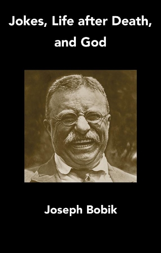 Бумажная книга «Jokes, Life after Death, and God», автор Джозеф Бобик - фото №1