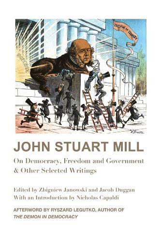 Бумажная книга «John Stuart Mill – On Democracy, Freedom and Government & Other Selected Writings», авторов Джейкоб Дагган, Джон Стюарт Милл, Николас Капальди, Рышард Легутко, Збигнев Яновский - фото №1