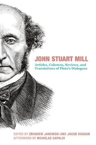 Паперова книга «John Stuart Mill – Articles, Columns, Reviews and Translations of Plato`s Dialogues», авторів Джейкоб Даґґан, Джон Стюарт Мілл, Ніколас Капальді, Збігнєв Яновський - фото №1
