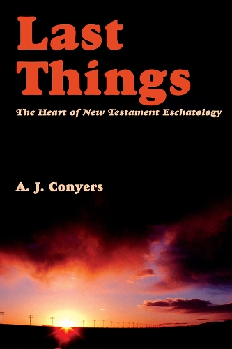 Бумажная книга «Last Things – Heart Of New Testament Eschatology», автор А.Дж. Кониерс - фото №1