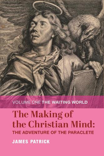 Бумажная книга «The Making of the Christian Mind: The Adventure – Volume I: The Waiting World», автор Джеймс Патрик - фото №1